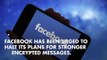 Facebook urged halt encryption plans over safety concerns