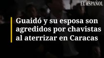 Guaidó y su esposa son agredidos por chavistas al aterrizar en Caracas