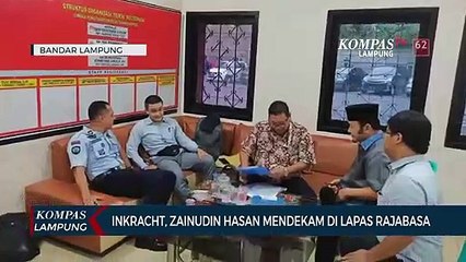 Inkracht, Zainudin Hasan Resmi Jadi Warga Binaan Lapas Rajabasa