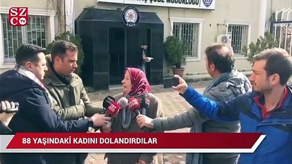 88 yaşındaki kadını dolandırdılar