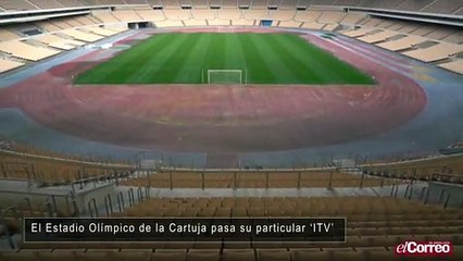 El Estadio Olímpico de la Cartuja pasa su particular ‘ITV’