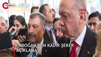 Erdoğan'dan Kadir Şeker açıklaması