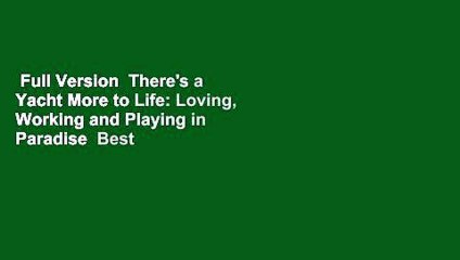 Full Version  There's a Yacht More to Life: Loving, Working and Playing in Paradise  Best Sellers