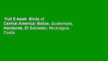 Full E-book  Birds of Central America: Belize, Guatemala, Honduras, El Salvador, Nicaragua, Costa