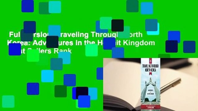 Full Version Traveling Through North Korea: Adventures in the Hermit Kingdom Best Sellers Rank