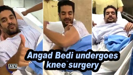 Angad Bedi undergoes knee surgery