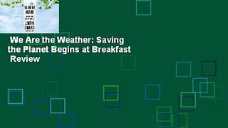 We Are the Weather: Saving the Planet Begins at Breakfast  Review