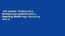 Full version  Finding Ultra, Revised and Updated Edition: Rejecting Middle Age, Becoming One of