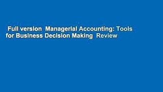 Full version  Managerial Accounting: Tools for Business Decision Making  Review