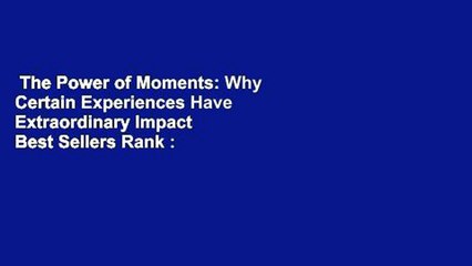 The Power of Moments: Why Certain Experiences Have Extraordinary Impact  Best Sellers Rank : #4