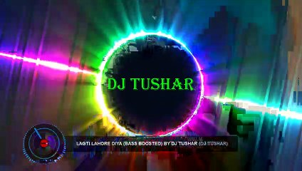 Lagti Lahore Diya (Bass Boosted) By Dj Tushar