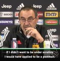 Sarri would have been a postman if he didn't want Juve pressure