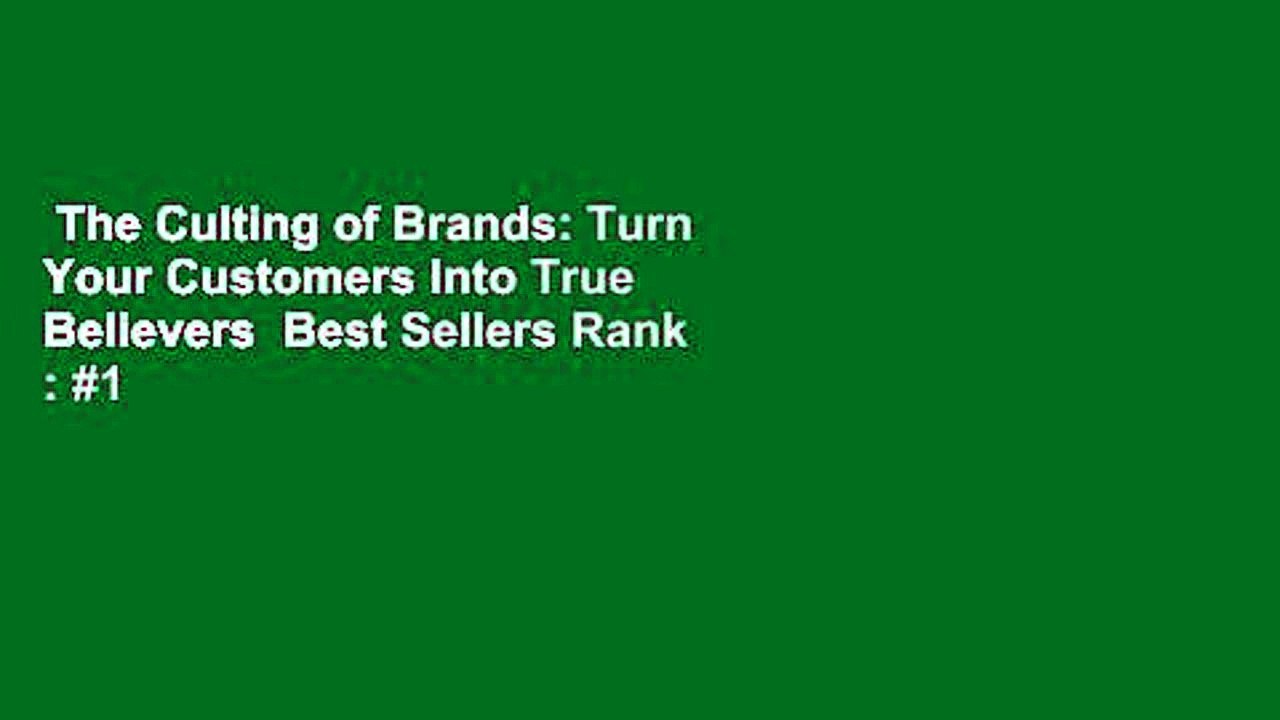 The Culting of Brands: Turn Your Customers Into True Believers  Best Sellers Rank : #1