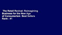 The Retail Revival: Reimagining Business for the New Age of Consumerism  Best Sellers Rank : #1