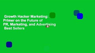 Growth Hacker Marketing: A Primer on the Future of PR, Marketing, and Advertising  Best Sellers