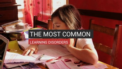 The Most Common Learning Disorders