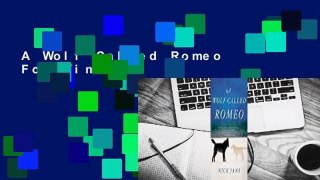 A Wolf Called Romeo  For Kindle