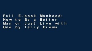 Full E-book Manhood: How to Be a Better Man or Just Live with One by Terry Crews