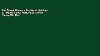 Full E-book Wheater s Functional Histology: A Text and Colour Atlas, 6e by Barbara Young BSc  Med