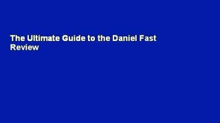 The Ultimate Guide to the Daniel Fast  Review