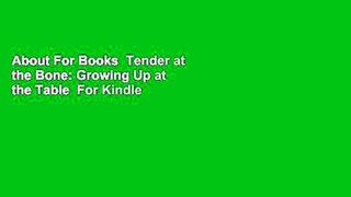 About For Books  Tender at the Bone: Growing Up at the Table  For Kindle