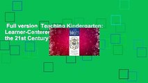 Full version  Teaching Kindergarten: Learner-Centered Classrooms for the 21st Century  Best