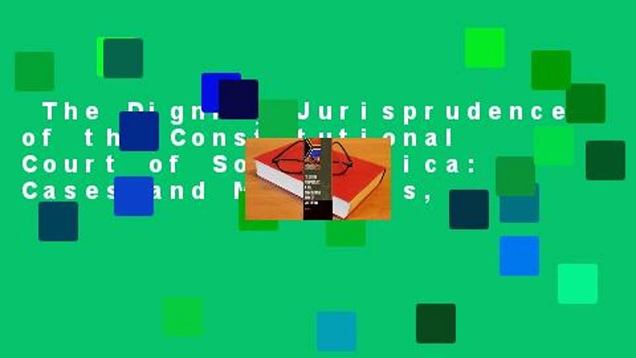 The Dignity Jurisprudence of the Constitutional Court of South Africa: Cases and Materials,