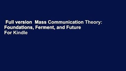 Full version  Mass Communication Theory: Foundations, Ferment, and Future  For Kindle