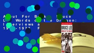 About For Books  Bruce Lee Words of the Dragon: Interviews and Conversations 1958-1973  For Online
