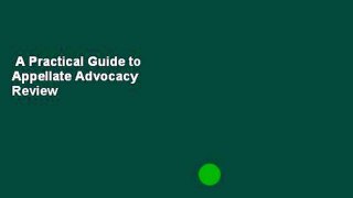 A Practical Guide to Appellate Advocacy  Review