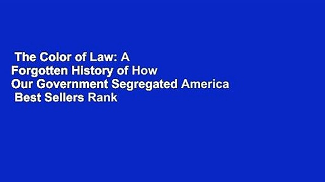 The Color of Law: A Forgotten History of How Our Government Segregated America  Best Sellers Rank