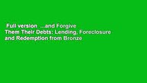 Full version  ...and Forgive Them Their Debts: Lending, Foreclosure and Redemption from Bronze