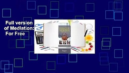 Full version  The Practice of Mediation: A Video-Integrated Text  For Free