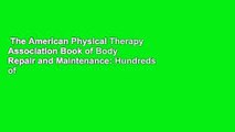 The American Physical Therapy Association Book of Body Repair and Maintenance: Hundreds of