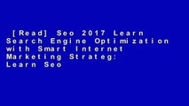 [Read] Seo 2017 Learn Search Engine Optimization with Smart Internet Marketing Strateg: Learn Seo
