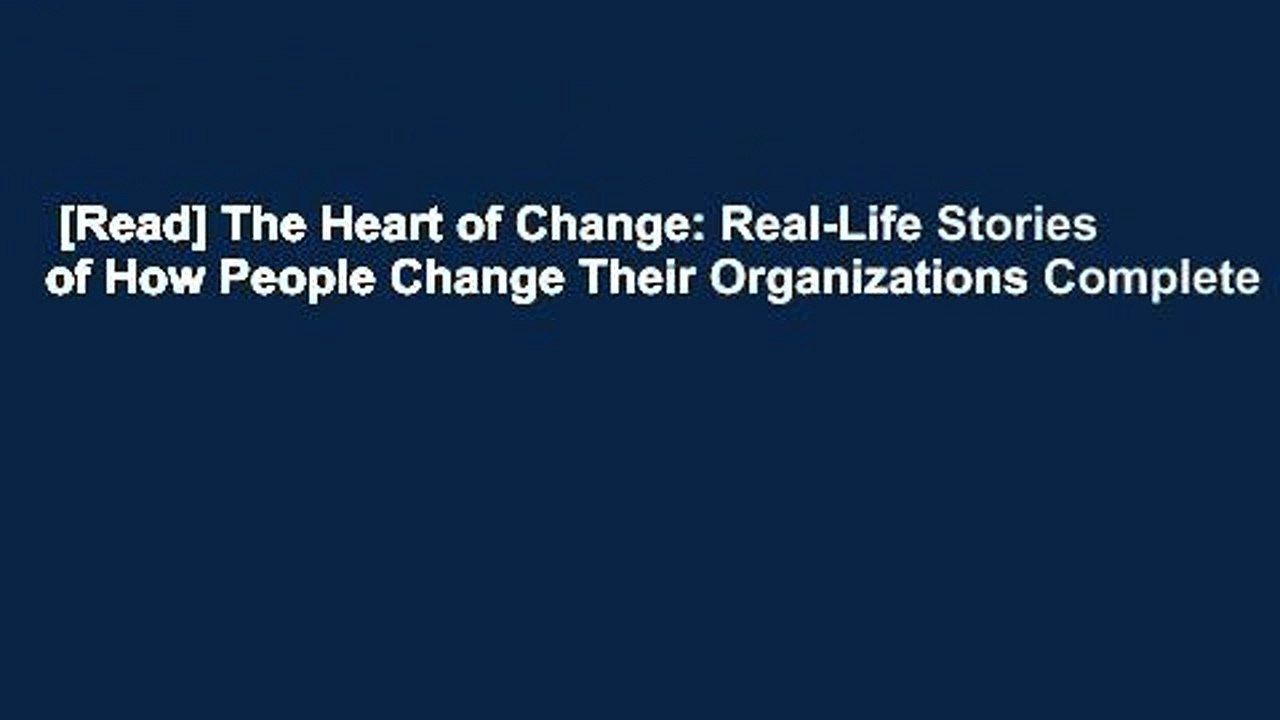 [Read] The Heart of Change: Real-Life Stories of How People Change Their Organizations Complete