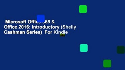 Microsoft Office 365 & Office 2016: Introductory (Shelly Cashman Series)  For Kindle