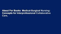 About For Books  Medical-Surgical Nursing: Concepts for Interprofessional Collaborative Care,
