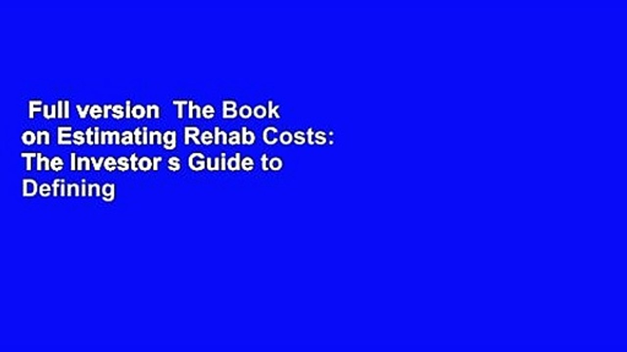 Full version  The Book on Estimating Rehab Costs: The Investor s Guide to Defining Your