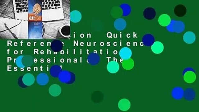 Full Version Quick Reference Neuroscience for Rehabilitation Professionals: The Essential