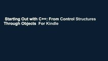 Starting Out with C++: From Control Structures Through Objects  For Kindle