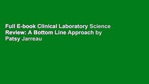 Full E-book Clinical Laboratory Science Review: A Bottom Line Approach by Patsy Jarreau