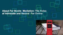About For Books  Mediation: The Roles of Advocate and Neutral  For Online