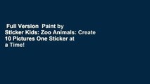 Full Version  Paint by Sticker Kids: Zoo Animals: Create 10 Pictures One Sticker at a Time!