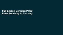 Full E-book Complex PTSD: From Surviving to Thriving: A GUIDE AND MAP FOR RECOVERING FROM