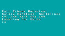 Full E-book Botanical Safety Handbook: Guidelines for the Safe Use and Labeling for Herbs in