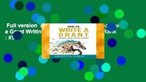 Full version  How to Write a Grant: Become a Grant Writing Unicorn  Best Sellers Rank : #5