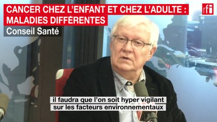 Cancer chez l’enfant et chez l'adulte : maladies différentes