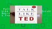 Full E-book  Talk Like Ted: The 9 Public-Speaking Secrets of the World s Top Minds Complete