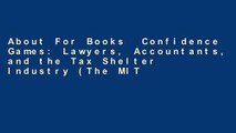 About For Books  Confidence Games: Lawyers, Accountants, and the Tax Shelter Industry (The MIT